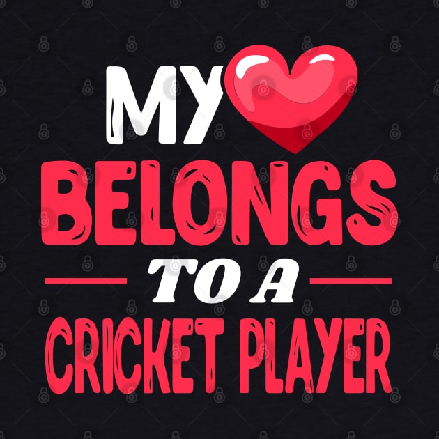 My heart belongs to a Cricket Player by Shirtbubble